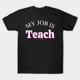 My Job Is Teach T-Shirt